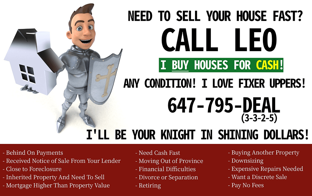 Sell Your House Fast, call Leo he buys houses in Ontario FAST. get CASH for your house Call (647) 795-3325 today!
